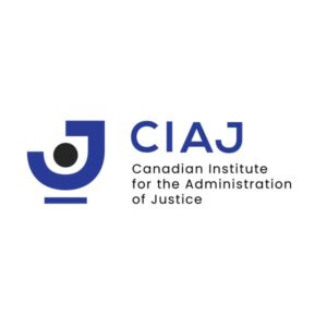 Canadian Institute for the Administration of Justice Canadian Institute for the Administration of Justice